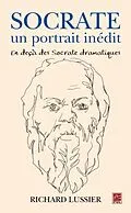 PDF Socrate, un portrait inedit. En deca des Socrate dramatiques von Richard Lussier Richard Lussier
