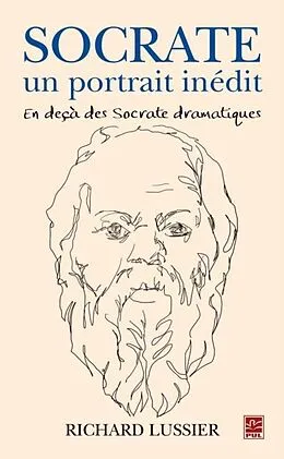 PDF Socrate, un portrait inedit. En deca des Socrate dramatiques von Richard Lussier Richard Lussier