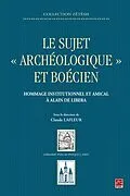 PDF Le sujet archeologique et boecien : Hommage institutionnel et amical a Alain de Libera von Claude Lafleur Claude Lafleur