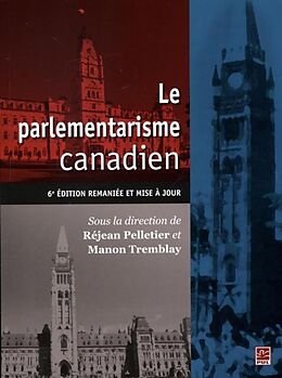 E-Book (pdf) Le parlementarisme canadien : 6e edition remaniees et mise a jour von 