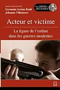 E-Book (pdf) Acteur et victime : La figure de l'enfant dans les guerres modernes von Germain-Arsene Kadi Germain-Arsene Kadi
