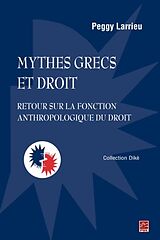 eBook (pdf) Mythes grecs et droit : Retour sur la fonction anthropologique du droit de Peggy LARRIEU Peggy LARRIEU