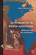 E-Book (epub) La renaissance du théâtre autochtone von Cote Jean-Francois Cote