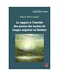 E-Book (pdf) Le rapport à l'identité des jeunes des écoles de langue anglaise au Québec von Gerin-Lajoie Diane Gerin-Lajoie