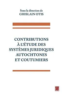 E-Book (pdf) Contributions à l'étude des systèmes juridiques autochtones et coutumiers von Otis Ghislain Otis