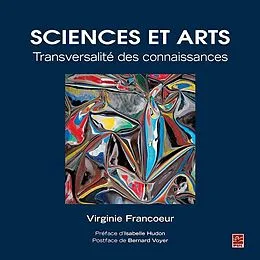 E-Book (pdf) Sciences et Arts. Transversalité des connaissances von Francoeur Virginie Francoeur