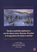 E-Book (pdf) Etudes multidisciplinaires sur les liens entre Huron-Wendat et Iroquoiens du Saint-Laurent von 