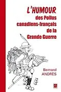 E-Book (pdf) L'humour des Poilus canadiens-francais de la Grande Guerre von Andres Bernard Andres