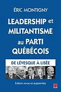 E-Book (pdf) Leadership et militantisme au Parti québécois. De Lévesque à Lisée. Édition revue et augmentée von Montigny Eric Montigny