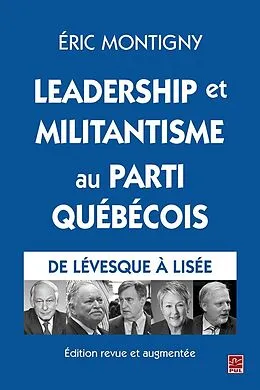 E-Book (pdf) Leadership et militantisme au Parti québécois. De Lévesque à Lisée. Édition revue et augmentée von Montigny Eric Montigny