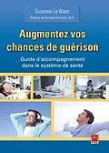 E-Book (pdf) Augmentez vos chances de guérison. Guide d'accompagnement dans le système de santé von Le Blanc Suzanne Le Blanc