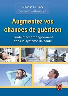 E-Book (pdf) Augmentez vos chances de guérison. Guide d'accompagnement dans le système de santé von Le Blanc Suzanne Le Blanc