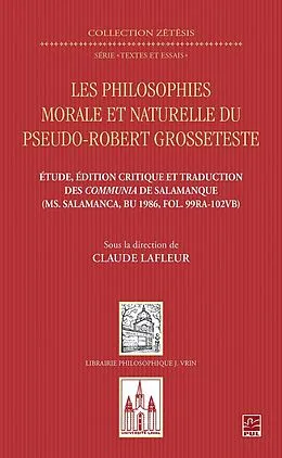 E-Book (pdf) Les philosophies morale et naturelle du pseudo - Robert Grosseteste. Étude, édition et traduction des Communia de Salamanque von Lafleur Claude Lafleur