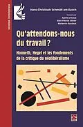 E-Book (pdf) Qu'attendons-nous du travail? Honneth, Hegel et les fondements de la critique du néolibéralisme von Schmidt am Busch Hans-Christoph Schmidt am Busch