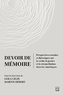 E-Book (pdf) Devoir de mémoire. Perspectives sociales et théoriques sur la vérité, la justice et la réconciliation dans les Amériques von Hebert Martin Hebert