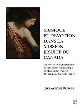 eBook (pdf) Musique et dévotion dans la mission jésuite du Canada de Dubois Paul-Andre Dubois