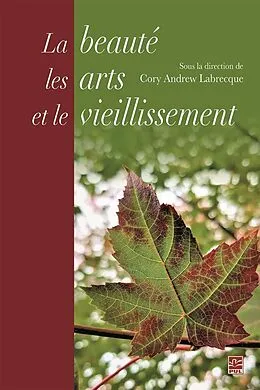 E-Book (pdf) La beauté, les arts et le vieillissement von Labrecque Cory Andrew Labrecque