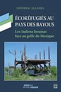 PDF Écoréfugiés au pays des bayous. Les Indiens houmas face au golfe du Mexique von Allamel Frederic Allamel