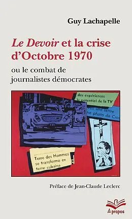 E-Book (pdf) Le Devoir et la crise d'Octobre 1970 ou le combat de journalistes démocrates - Format de poche von Lachapelle Guy Lachapelle