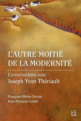E-Book (pdf) L'autre moitié de la modernité. Conversations avec Joseph Yvon Thériault von Laniel Jean-Francois Laniel