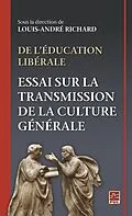 E-Book (pdf) De l'éducation libérale. Essai sur la transmission de la culture générale. von Richard Louis-Andre Richard
