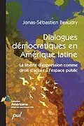 E-Book (pdf) Dialogues démocratiques en Amérique latine von Beaudry Jonas-Sebastien Beaudry