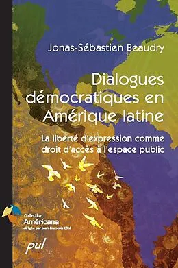 E-Book (pdf) Dialogues démocratiques en Amérique latine von Beaudry Jonas-Sebastien Beaudry