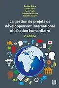 E-Book (pdf) La gestion de projets de développement international et d'action humanitaire 2e édition von Briere Sophie Briere, Conoir Yvan Conoir, Poulin Yves Poulin