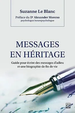 E-Book (pdf) Messages en héritage. Guide pour écrire des messages d'adieu et une biographie de fin de vie von Le Blanc Suzanne Le Blanc