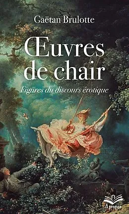 E-Book (pdf) OEuvres de chair. Figures du discours érotique - format de poche von Brulotte Gaetan Brulotte
