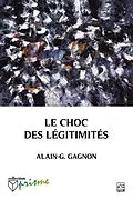 E-Book (pdf) Le choc des légitimités von Gagnon Alain-G. Gagnon