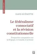 E-Book (pdf) Le fédéralisme consociatif et la révision constitutionnelle von Guenette Dave Guenette