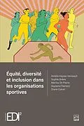 E-Book (pdf) Équité, diversité et inclusion dans les organisations sportives von Keyser-Verreault Amelie Keyser-Verreault, Briere Sophie Briere, St-Pierre Marilou St-Pierre