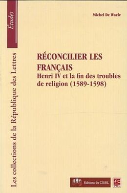 eBook (pdf) Reconcilier les francais : Henri et la fin des troubles... de 