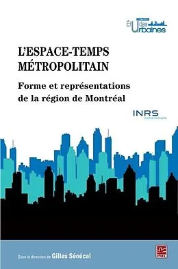 E-Book (pdf) L'espace-temps metropolitain : Forme et representations de.. von Gilles Senecal Gilles Senecal