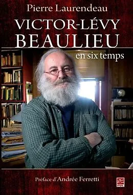 E-Book (pdf) Victor-Levy Beaulieu en six temps von Pierre Laurendeau Pierre Laurendeau