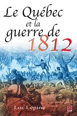 E-Book (pdf) Le Quebec et la guerre de 1812 von Luc Lepine Luc Lepine