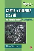 E-Book (pdf) Sortir la violence de sa vie : Itineraires d'hommes en... von Pierre Turcotte Pierre Turcotte