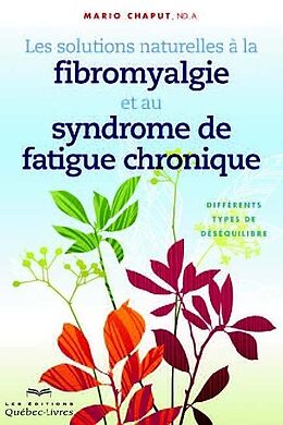 Broché Les solutions naturelles à la fibromyalgie et au syndrome de fatigue de Mario Chaput