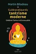 E-Book (epub) Guide pratique du tantrisme moderne von Bilodeau Martin Bilodeau
