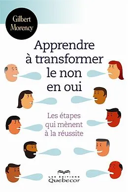 E-Book (epub) Apprendre à transformer le non en oui von Morency Gilbert Morency