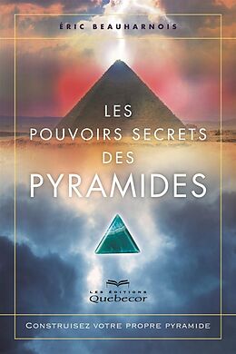 eBook (epub) Les pouvoirs secrets des pyramides de Beauharnois Eric Beauharnois