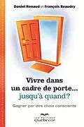 E-Book (epub) Vivre dans un cadre de porte...jusqu'à quand ? von Beaudry Francois Beaudry, Renaud Daniel Renaud
