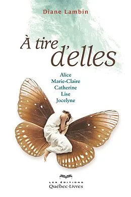 E-Book (epub) À tire d'elles von Lambin Diane Lambin, Lariviere Lise Lariviere, Pilon Catherine Pilon