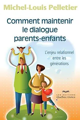 E-Book (epub) Comment maintenir le dialogue parents-enfants von Pelletier Michel-Louis Pelletier