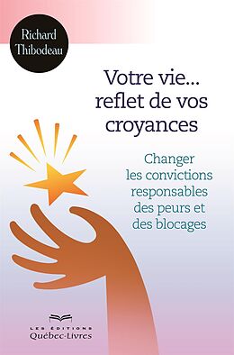 eBook (epub) Votre vie... reflet de vos croyances de Thibodeau Richard Thibodeau