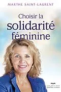 E-Book (epub) Choisir la solidarité féminine von Saint-Laurent Marthe Saint-Laurent