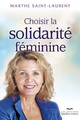 E-Book (epub) Choisir la solidarité féminine von Saint-Laurent Marthe Saint-Laurent