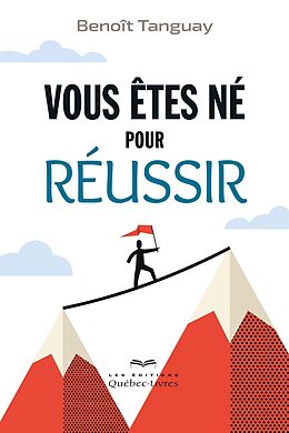 eBook (epub) Vous êtes nés pour réussir de Tanguay Benoit Tanguay