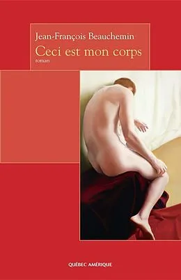 E-Book (epub) Ceci est mon corps von Beauchemin Jean-Francois Beauchemin